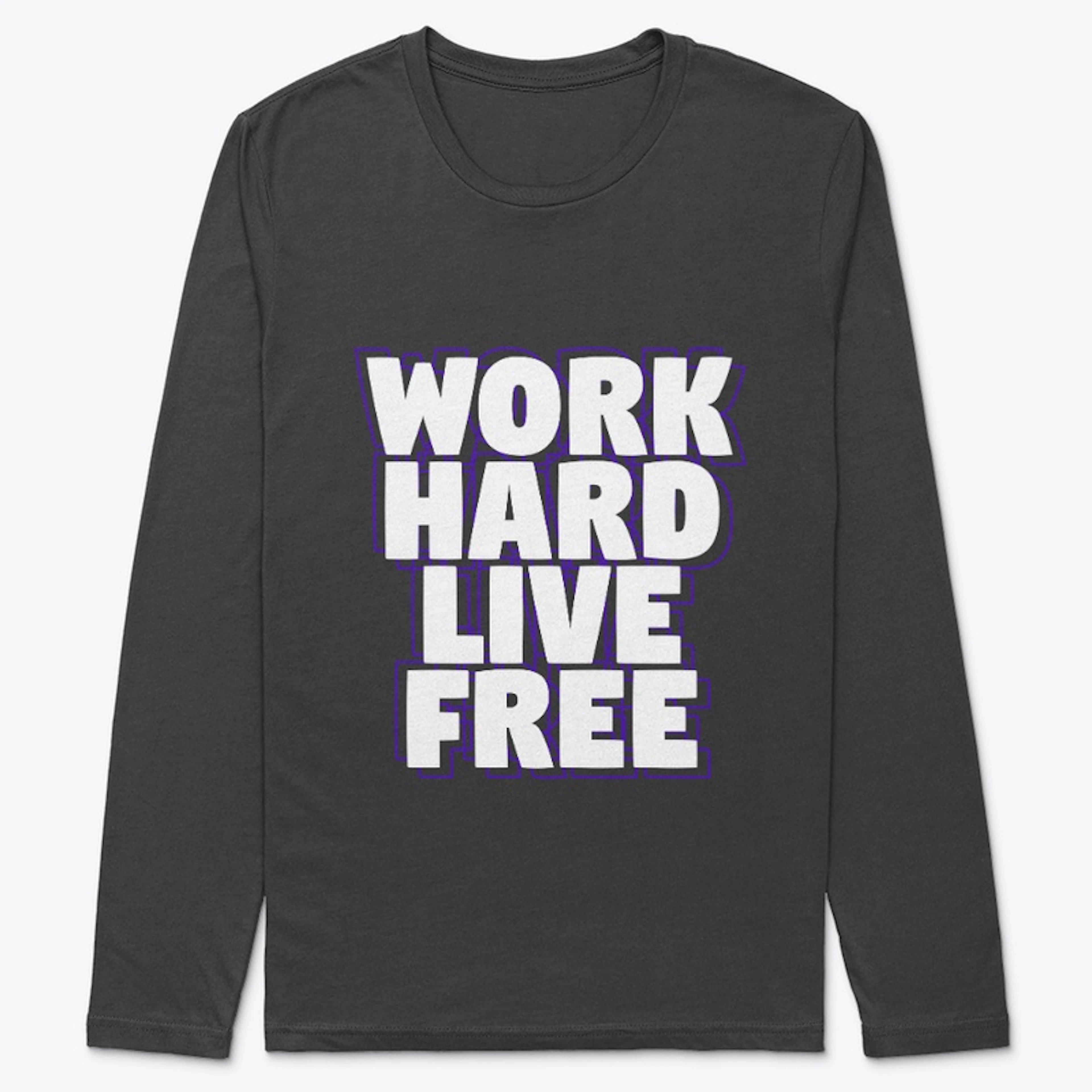 Work Hard Live Free