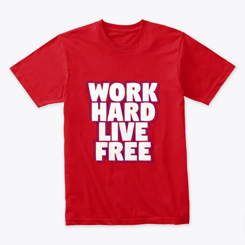 Work Hard Live Free