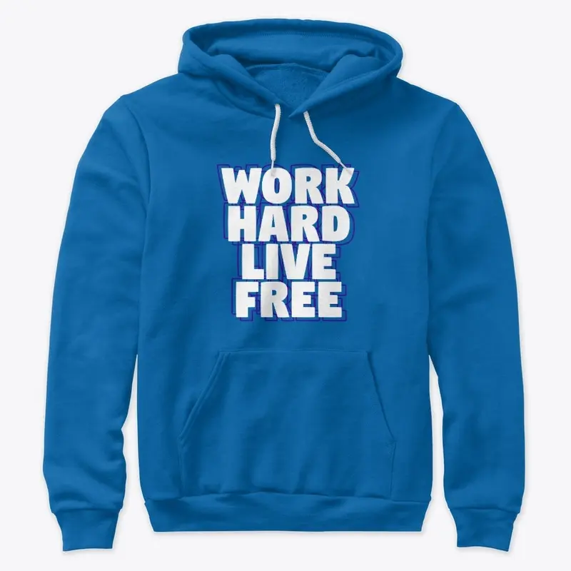 Work Hard Live Free